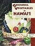 Growing Vegetables in Hawaii: A How-To Guide for the Gardener