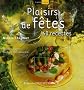 Plaisirs de f�tes : 60 Recettes