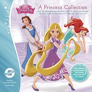 A Princess Collection: Ariel: The Shimmering Star Necklace, Belle: The Mysterious Message, Rapunzel: A Day to Remember, and Cinderella: The Lost Tiara