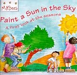 Paint a Sun in the Sky: A First Look at the Seasons (MYBees)