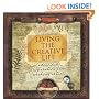 Living the Creative Life: Ideas and Inspiration from Working Artists