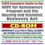 2009 Complete Guide to the HOPE for Homeowners Program and the Housing and Economic Act, New Federal Assistance to Prevent Foreclosure, HUD and FHA Documents (CD-ROM)