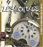 Les montres : Les ma�tres du temps depuis plus de 500 ans