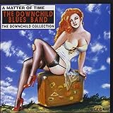 Matter of Time: The Downchild Collection