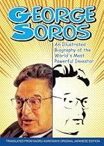 George Soros: An Illustrated Biography of the World's Most Powerful Investor
