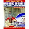 How To Start A Bail Bond Business And Become A Bail Bondsman