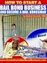 How To Start A Bail Bond Business And Become A Bail Bondsman