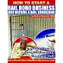 How To Start A Bail Bond Business And Become A Bail Bondsman