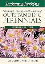 Jackson & Perkins Selecting, Growing and Combining Outstanding Perennials: Southern Edition