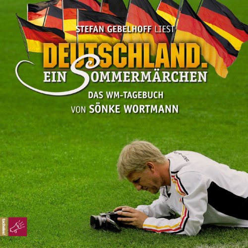 Roof Music Deutschland. Ein Sommerm&auml;rchen: Das WM-Tagebuch von S&ouml;nke Wortmann