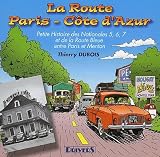 La Route Paris-C�te-d'Azur : Petite histoire des Nationales 5, 6, 7 et de la Route Bleue entre Paris et Menton