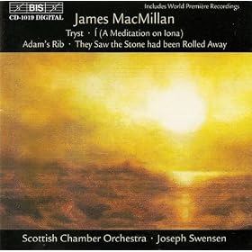 MacMillan: Tryst / I (A Meditation On Iona) / Adam