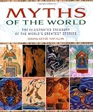 Myths of the world : the illustrated treasury of the world's greatest stories