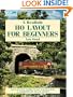 A Realistic HO Layout for Beginners: Step-By-Step Instructions for Building a Complete HO Scale Layout (Model Railroader)