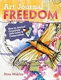 Art Journal Freedom: How to Journal Creatively With Color and Composition
