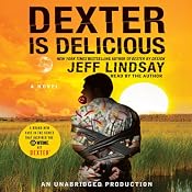 Dexter Is Delicious | [Jeff Lindsay]