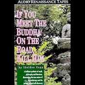 If You Meet the Buddha On the Road, Kill Him | [Sheldon Kopp]