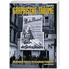 Graphische Träume. 800 Filmplakate deutscher und internationaler Produktion (Gebundene Ausgabe)