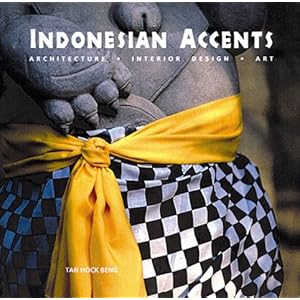 Indonesian Accents: Architecture, Interior Design, Art