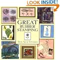 Great Rubber Stamping: Ideas, Tips and Techniques