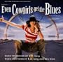 Even Cowgirls Get The Blues: Music From The Motion Picture Soundtrack