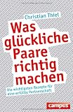 Produkt-Bild: Was gl&uuml;ckliche Paare richtig machen: Die wichtigsten Rezepte f&uuml;r eine erf&uuml;llte Partnerschaft
