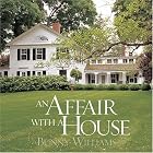 An Affair with a House by Bunny Williams, Christine Pettel, Fritz VonDerSchulenberg, and Richard Felber