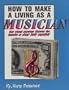 How to Make a Living As a Musician: So You Never Have to Have a Day Job Again
