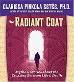 The Radiant Coat: Myths & Stories about the Crossing Between Life & Death