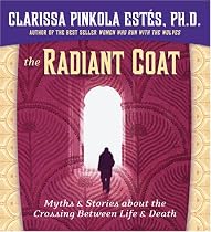 The Radiant Coat: Myths & Stories about the Crossing Between Life & Death