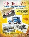 Fiberglass & Other Composite Materials (A Guide to High Performance Non-metallic Materials for Race cars. Street Rods, Body Shops, Boats and Aircraft) (Revised / Updated) (Paperback)