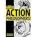 Action Philosophers!