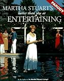 Martha Stuart's Better Than You at Entertaining (A Parody)