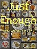 Just Enough: Home Cooking for 1 or 2