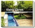 Kleine G&auml;rten - Das gro&szlig;e Ideenbuch