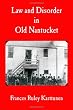 Law and Disorder in Old Nantucket