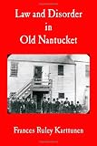 Law and Disorder in Old Nantucket