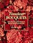 Timeless Bouquets: Decorate and Design With Dried Flowers