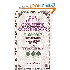 The Little Cyanide Cookbook; Delicious Recipes Rich in Vitamin B17