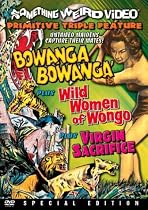 Bowanga Bowanga/Wild Women of Wongo/Virgin Sacrifice