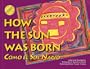 How the Sun Was Born/Como El Sol Nacio (Kids Are Authors Picture Book Series)