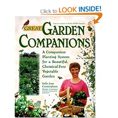 Great Garden Companions: A Companion Planting System For A Beautiful, Chemical-Free Vegetable Garden
