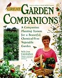 Great Garden Companions: A Companion-Planting System for a Beautiful, Chemical-Free Vegetable Garden