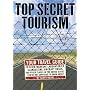Top Secret Tourism: Your Travel Guide to Germ Warfare Laboratories, Clandestine Aircraft Bases and Other Places in the United States You're Not Supposed to Know About