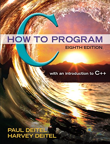 C How to Program (8th Edition), by Paul Deitel, Harvey Deitel