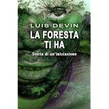 La foresta ti ha. Storia di un'iniziazionedi Luis Devin