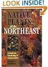 Native Plants of the Northeast: A Guide for Gardening & Conservation