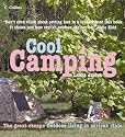 Cool Camping...: Sleeping, Eating, and Enjoying Life Under Canvas