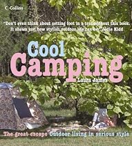 Cool Camping...: Sleeping, Eating, and Enjoying Life Under Canvas