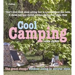 Cool Camping: Sleeping, Eating, and Enjoying Life Under Canvas